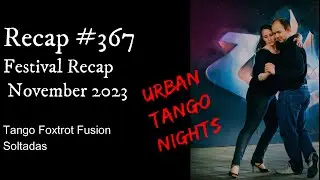 Recap #367 Class Summary: Welsh International Tango Festival November 2023