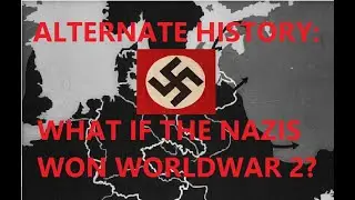 What if the Nazis Won? - An Alternate History Hypothesis