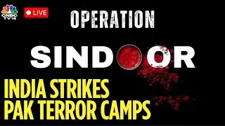LIVE | Operation Sindoor: India Strikes Terror Camps In Pak Including LeT, JeM HQ | Defence Experts