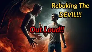 Rebuking The Devil | OUT LOUD!!