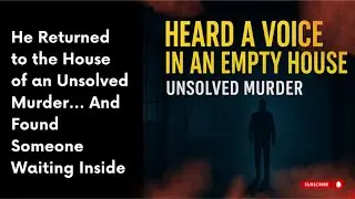 He Returned to the House of an Unsolved Murder&hellip; And Found Someone Waiting Inside