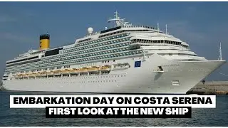 The NEW Costa Serena | Embarkation Day & First Look at the Recently Refurbished Ship | 4K