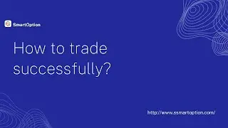 How to Trade Successfully? -SmartOption