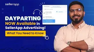 Introducing: Dayparting in SellerApp Advertising | Amazon Ad Scheduling For Improved Targeting
