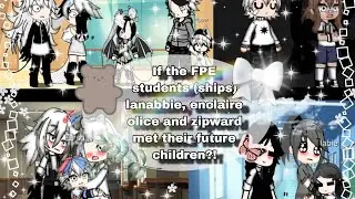 If the FPE students meet their future children or child ?! (700 subs special)