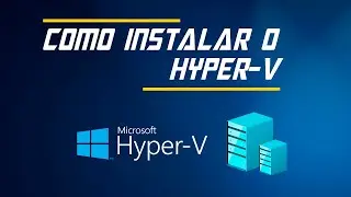 Como Instalar o Hyper V No Windows 10 e 11! (2023)