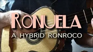 The Ronuela: A Hybrid Ronroco - Don Bergland