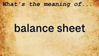 Balance Sheet Meaning : Definition of Balance Sheet