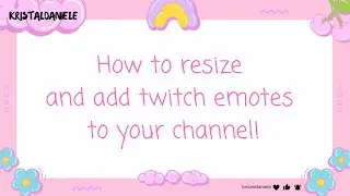 How to: resize and upload Twitch emotes to your channel!