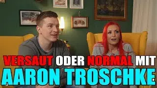VERSAUT oder NORMAL ??? Teil 8 mit Aaron Troschke