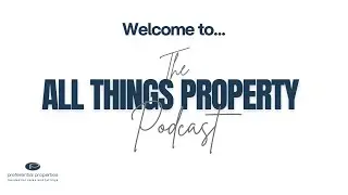 Welcome to All Things Property!