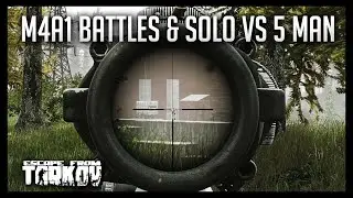 M4A1 Battles & Solo vs 5 Man Squad - Escape From Tarkov