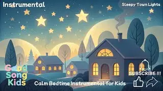 Sleepy Town Lights | Calm Bedtime Instrumental for Kids | Good Song Kids