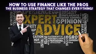 How to Use Finance Like the Pros &ndash; The Business Strategy That Changes Everything!