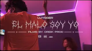 Luygger - El Malo Soy Yo (Video Oficial) directed by: Dreik Prod