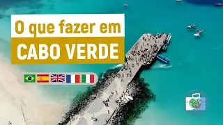 O que fazer nas Ilhas de Cabo Verde