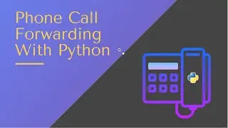 Phone Call Forwarding With Python