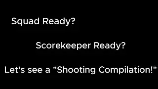 Let's see a Shooting Compilation!!