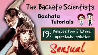 Learn Bachata, Tutorial 19: Delayed turn + lateral upper body isolation (Sensual improver)