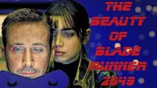 The Beauty of Blade Runner 2049