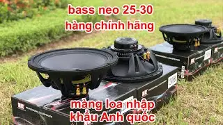 Bass neo 25-30 NR ch&iacute;nh h&atilde;ng . m&agrave;ng loa nhập khẩu Anh quốc . fb zalo 0363553277
