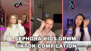 &ldquo;Sephora Kids GRWM TikTok Compilation 💄 Viral Makeup Hauls & Funny Get Ready With Me Moments&rdquo;