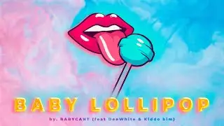 BABYCANT - BABY LOLLIPOP (feat. DeeWhite & Kiddo bim) #music #slavamarlow  #sodaluv  #ogbuda  #song