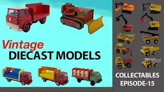 Collectables Episode 15  - Vintage Diecast Excavators Crate trucks Dump trucks