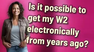 Is it possible to get my W2 electronically from years ago?
