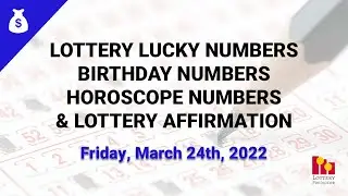 March 24th 2023 - Lottery Lucky Numbers, Birthday Numbers, Horoscope Numbers