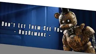 Don't Let Them See You (FNAF Song) by TryHardNinja - RusRemake