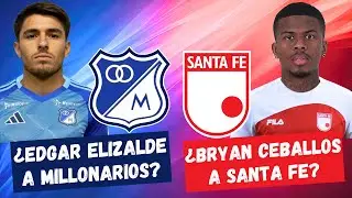 ¿Edgar Elizalde a Millonarios? ¿Bryan Ceballos a Santa Fe? | #FutbolDC