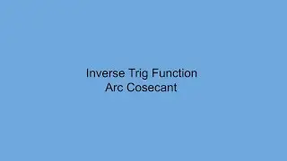Inverse Trig Function - Arc Cosecant