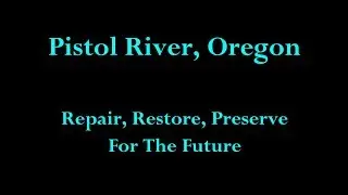 Pistol River, Oregon:Repair, Restore, Preserve for the Future
