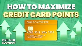 How to Maximize Your Credit Card Points