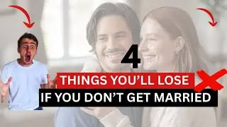 4 Things You'll Lose if You Don't Get Married 