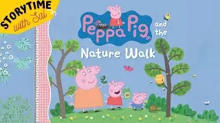 📚PEPPA PIG and the Nature Walk🐽 | KIDS BOOK READ ALOUD | Bedtime Story for Children #readaloud #read