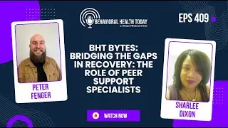 Walking the Walk: The Power of Peer Recovery Specialists with Behavioral Health Today