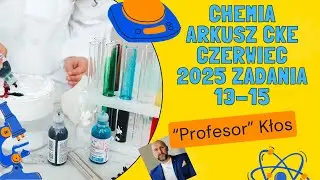 Chemia arkusz CKE czerwiec 2025 zadania 13-15