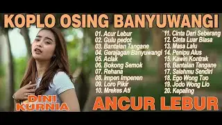 GULU PEDOT, ANCUR LEBUR, BANTALAN TANGANE - DINI KURNIA - FULL ALBUM KOPLO OSING BANYUWANGI VIRAL