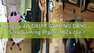 Rese&ntilde;a del DRIFT GAMING DR90 &ndash; Silla Gaming ergon&oacute;mica con reposacabezas y Lumbar, Respaldo reclinab