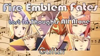 Fire Emblem Fates - Lost In Thoughts All Alone - Guitar - Free Sheet Music
