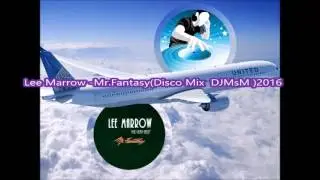 Lee Marrow - Mr Fantasy (Disco Mix  DJMsM ) 2016