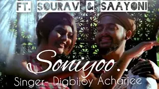 Soniyoo | Sourav Das | Saayoni | Digbijoy Acharjee