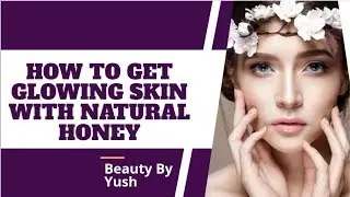 10 BEST HONEY FACE MASKS RECIPES FOR NATURAL GLOWING SKIN.