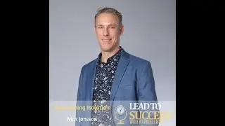Overcoming Isolation with Nick Jonsson: Lead to Succeed 111