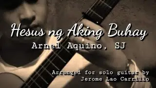 Hesus ng Aking Buhay - Arnel dC. Aquino, S.J. (Solo Guitar)