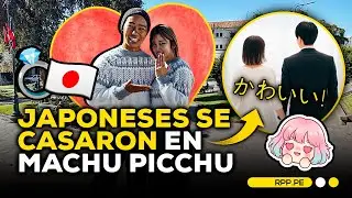 🇯🇵💍 Pareja JAPONESA se casó en MACHU PICCHU 💖 #ENCENDIDOSRPP | DESPACHO