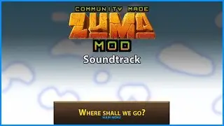 Where shall we go? (Main Menu) - Community Made Zuma Mod Soundtrack