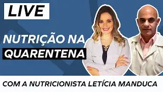 NUTRI&Ccedil;&Atilde;O NA QUARENTENA - Live com Let&iacute;cia Manduca